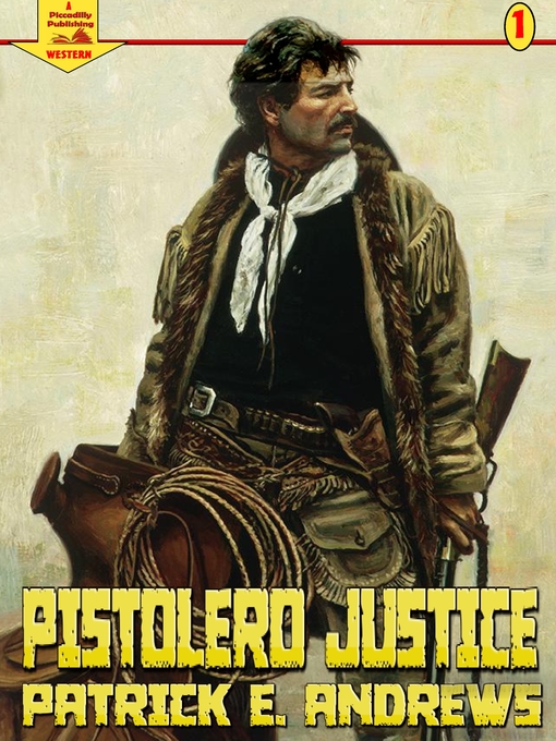 Title details for Pistolero Justice (A Piccadilly Publishing Western by Patrick E. Andrews - Available